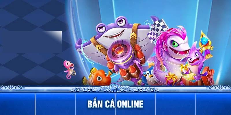 Bắn cá online